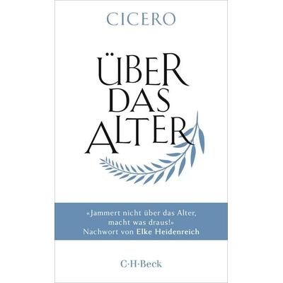 Über das Alter, Taschenbuch von Cicero, C.H. Beck, 978-3-406-85071-4