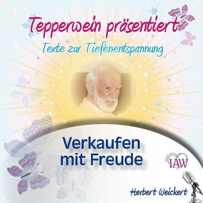 Tepperwein präsentiert: Verkaufen mit Freude (Texte zur Tiefenentspannung) - , Audio, 4250701911280