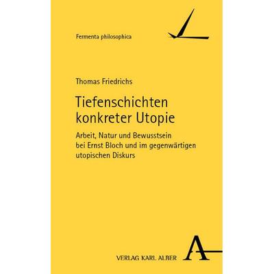 Tiefenschichten konkreter Utopie, Taschenbuch von Thomas Friedrichs, Nomos, 978-3-495-99341-5