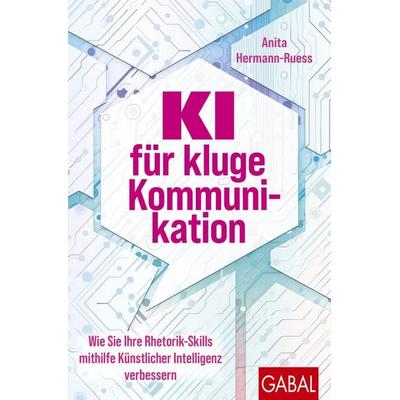 KI für kluge Kommunikation, Taschenbuch von Anita Hermann-Ruess, Gabal, 978-3-96739-254-8