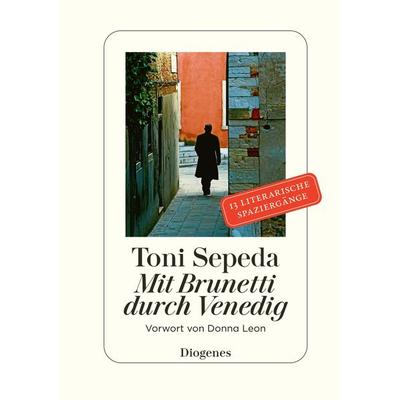 Mit Brunetti durch Venedig, Gebundene Ausgabe von Donna Leon,Toni Sepeda, Diogenes Verlag AG