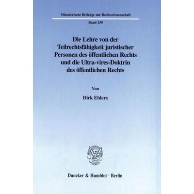 Die Lehre von der Teilrechtsfähigkeit juristischer Personen des öffentlichen Rechts und die Ultra-vires-Doktrin des öffentlichen Rechts., Taschenbuch