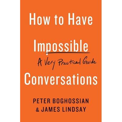 How to Have Impossible Conversations, Taschenbuch von Peter Boghossian, Dacapo, 978-0-7382-8532-0
