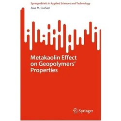 Metakaolin Effect on Geopolymers' Properties, Fachbücher von Alaa M. Rashad, Alaa M Rashad