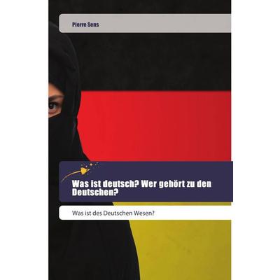 Was ist deutsch? Wer gehört zu den Deutschen?, Taschenbuch von Pierre Sens, Goldene Rakete, 978-620-2-44361-6