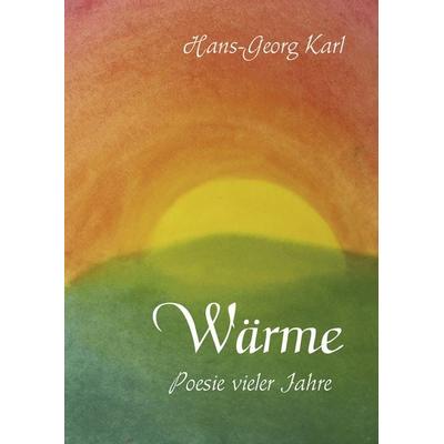Wärme, Gebundene Ausgabe von Hans-Georg Karl, BoD – Books on Demand, 978-3-8423-5784-6