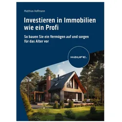 Investieren in Immobilien wie ein Profi, Fachbücher von Matthias Hoffmann