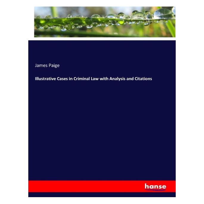 Hansebooks Illustrative Cases in Criminal Law with Analysis and Citations (Englisch, Softcover, James Paige) (57133216)