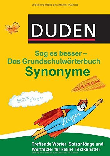 Ulrike Holzwarth-Raether - Duden Das Grundschulwörterbuch - Sag es besser - Synonyme: Treffende Wörter, Satzanfänge und Wortfelder für kleine Textkünstler (Duden - Grundschulwörterbücher) - Preis vom 12.10.2026 11:37:12 h