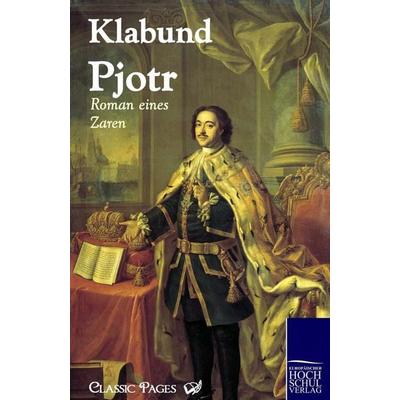 Pjotr, Taschenbuch von Klabund, EHV Academicpress, 978-3-86741-522-4