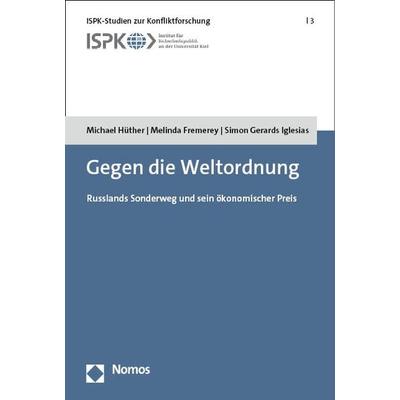Gegen die Weltordnung, Taschenbuch von Michael Hüther,Melinda Fremerey,Simon Gerards Iglesias, Nomos, 978-3-7560-0313-6