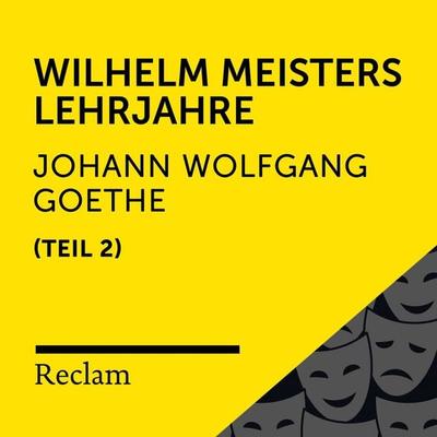 Goethe: Wilhelm Meisters Lehrjahre, II. Teil - Johann Wolfgang von Goethe, Audio, 4064066715854