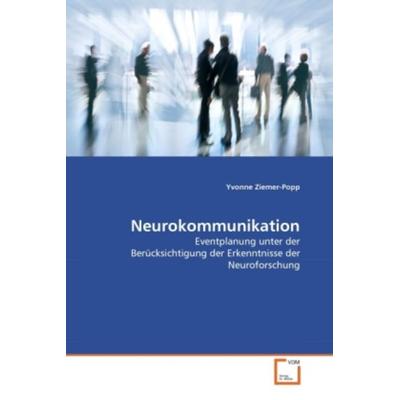 Ziemer-Popp, Y: Neurokommunikation, Taschenbuch von Yvonne Ziemer-Popp, VDM, 978-3-639-37019-5