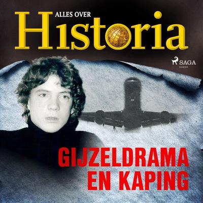 Gijzeldrama en kaping - Alles over historia, Audio, 9788726752014