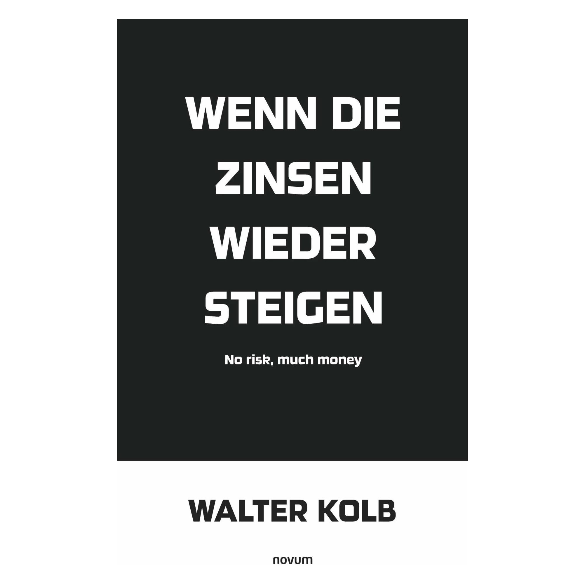 Novum Wenn die Zinsen wieder steigen (Deutsch, Walter Kolb, 2023) (41808288)
