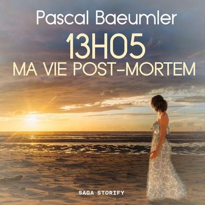 13H05 : Ma vie post-mortem - Pascal Baeumler, Audio, 9788728478325
