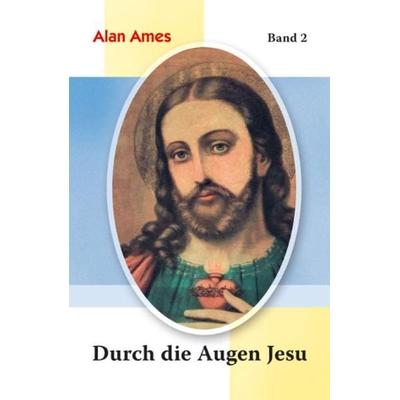 Durch die Augen Jesu, Taschenbuch von Alan Ames, Miriam, 978-3-87449-277-5