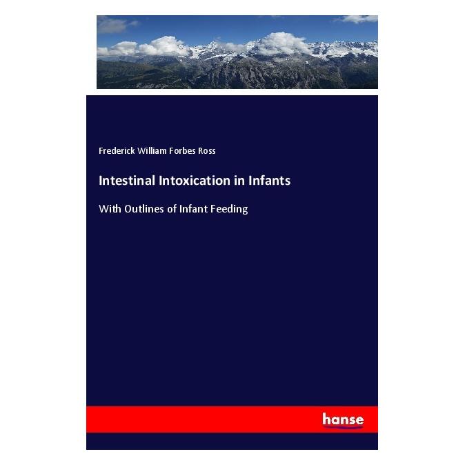 Hansebooks Intestinal Intoxication in Infants (Englisch, Softcover, Frederick William Forbes Ross) (55978046)