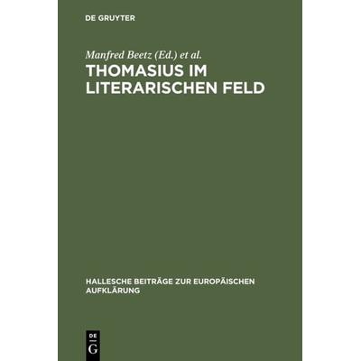 Thomasius im literarischen Feld, Gebundene Ausgabe von Manfred Beetz,Herbert Jaumann, De Gruyter, 978-3-484-81020-4