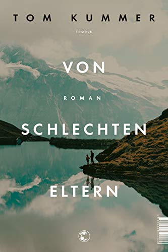 Tom Kummer - Von schlechten Eltern: Roman - Preis vom 05.10.2026 03:47:11 h