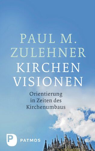 Zulehner, Paul M. - Kirchenvisionen - Orientierung in Zeiten des Kirchenumbaus - Preis vom 13.10.2026 11:25:28 h