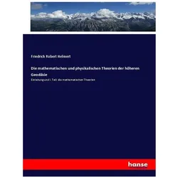 Die mathematischen und physikalischen Theorien der höheren Geodäsie, Fachbücher von Friedrich Robert Helmert