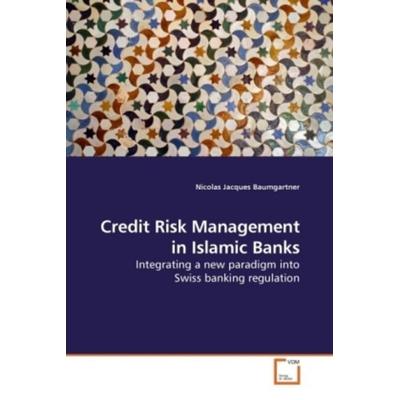 Baumgartner, N: Credit Risk Management in Islamic Banks, Taschenbuch von Nicolas Jacques Baumgartner, VDM, 978-3-639-20628-9