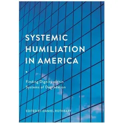 Systemic Humiliation in America, Fachbücher von Daniel Rothbart