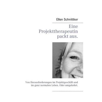 Eine Projekttherapeutin packt aus., Taschenbuch von Ellen Schnittker, BoD – Books on Demand, 978-3-7347-8990-8