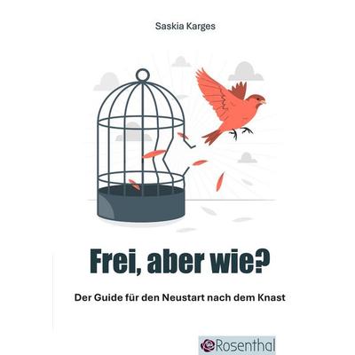 Frei, aber wie?, Taschenbuch von Saskia Karges, Tredition, 978-3-384-62217-4