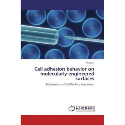 Cai, N: Cell adhesion behavior on molecularly engineered sur, Taschenbuch von Ning Cai, LAP LAMBERT Academic Publishing, 978-3-659-19039-1