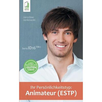 Ihr Persönlichkeitstyp - Animateur (ESTP), Taschenbuch von Jaroslaw Jankowski, Logos Media, 978-83-7981-114-4