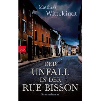 Der Unfall in der Rue Bisson, Taschenbuch von Matthias Wittekindt, btb