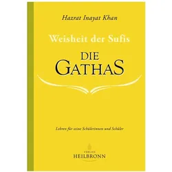 Die Gathas - Weisheit der Sufis, Ratgeber von Hazrat Inayat Khan