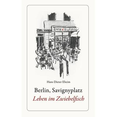 Berlin, Savignyplatz. Leben im Zwiebelfisch, Taschenbuch von Hans Dieter Eheim, BoD – Books on Demand, 978-3-7597-5587-2