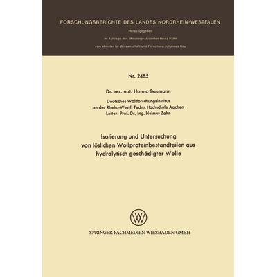Isolierung und Untersuchung von löslichen Wollproteinbestandteilen aus hydrolytisch geschädigter Wolle, Taschenbuch von Hanno Baumann, Vieweg &