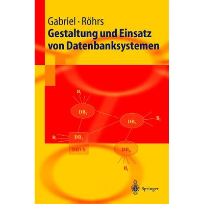 Gestaltung und Einsatz von Datenbanksystemen, Taschenbuch von Roland Gabriel,Heinz-Peter Röhrs, Springer Berlin, 978-3-540-44231-8