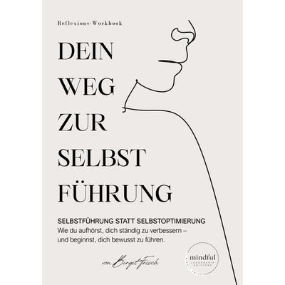 Dein Weg zur Selbstführung, Taschenbuch von Birgit Frisch, BoD – Books on Demand, 978-3-696-39090-7