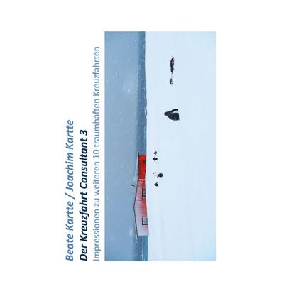 Der Kreuzfahrt Consultant 3, Gebundene Ausgabe von Beate Kartte,Joachim Kartte, BoD – Books on Demand, 978-3-696-36687-2