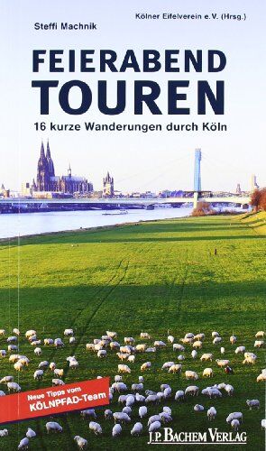 Steffi Machnik - Feierabend Touren: 16 kurze Wanderungen durch Köln - Preis vom 09.10.2026 07:28:09 h