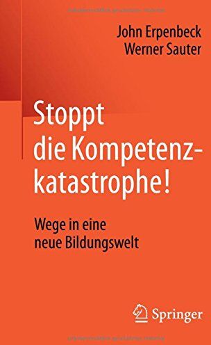 John Erpenbeck - Stoppt die Kompetenzkatastrophe!: Wege in eine neue Bildungswelt - Preis vom 13.10.2026 11:25:28 h