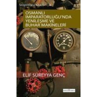 Osmanli Imparatorlugunda Yenilesme ve Buhar Makineleri, Taschenbuch von Elif Süreyya Genc, Dogu Kitabevi