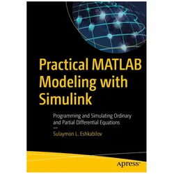 Practical MATLAB Modeling with Simulink, Fachbücher von Sulaymon L. Eshkabilov