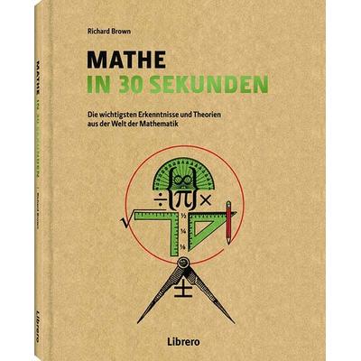 Mathe in 30 Sekunden, Gebundene Ausgabe von Richard Brown, Librero, 978-90-8998-594-1