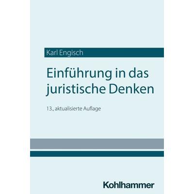 Einführung in das juristische Denken, Taschenbuch von Karl Engisch,Thomas Würtenberger,Dirk Otto, Kohlhammer, 978-3-17-044919-0