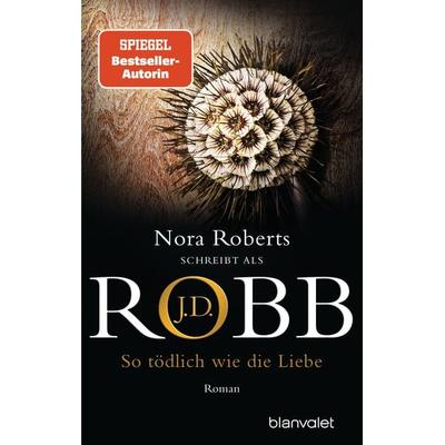 So tödlich wie die Liebe, Taschenbuch von J.D. Robb, Blanvalet
