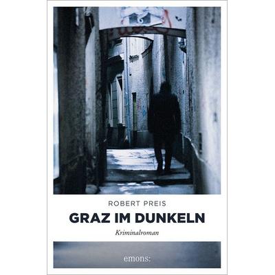 Graz im Dunkeln, Taschenbuch von Robert Preis, Emons Verlag, 978-3-95451-180-8