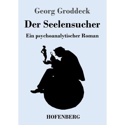 Der Seelensucher, Taschenbuch von Georg Groddeck, Hofenberg, 978-3-7437-3254-4