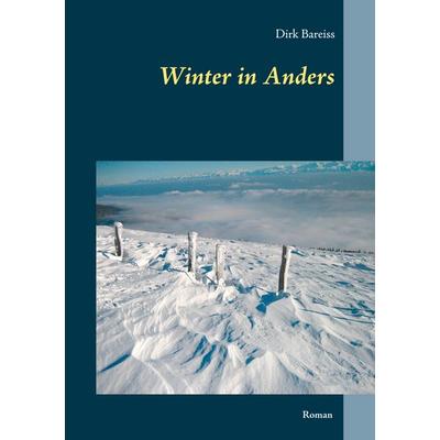 Winter in Anders, Taschenbuch von Dirk Bareiss, BoD – Books on Demand, 978-3-7526-9031-6