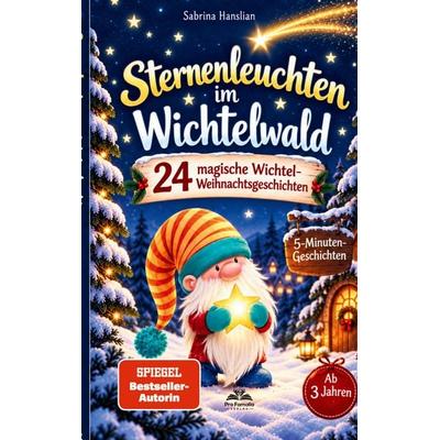 Sternenleuchten im Wichtelwald - 24 magische Wichtel-Weihnachtsgeschichten zum Vorlesen, Taschenbuch von Sabrina Hanslian, Pro Famalia Verlag,